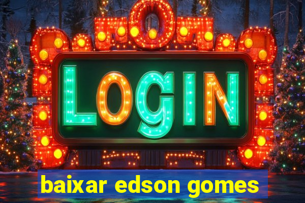 baixar edson gomes